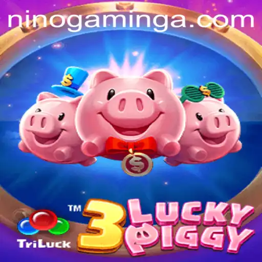 Explore the World of 3LUCKYPIGGY: A Nino Gaming Adventure