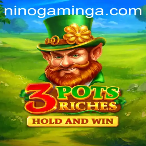 Exploring 3potsRiches: A Nino Gaming Adventure